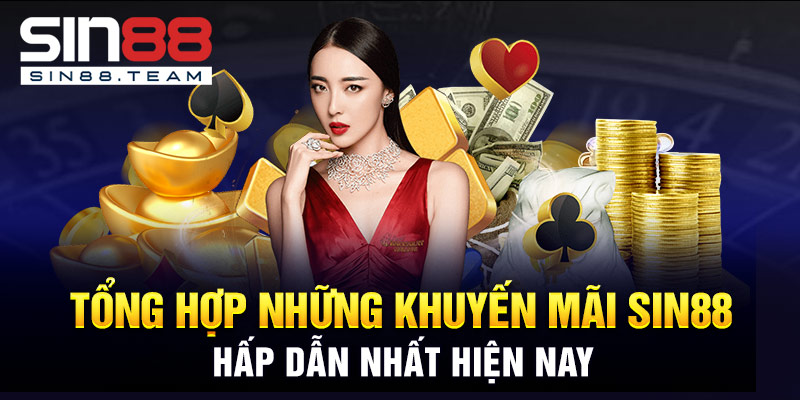 Tổng Hợp Những Khuyến Mãi SIN88 Hấp Dẫn Nhất Hiện Nay